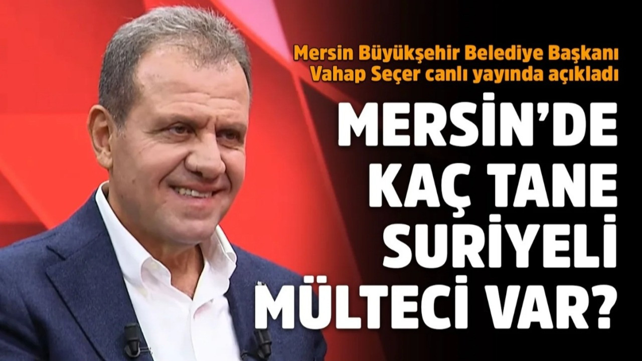 Mersin De Kac Tane Suriyeli Multeci Var Mersin Buyuksehir Belediye Baskani Vahap Secer Canli Yayinda Acikladi