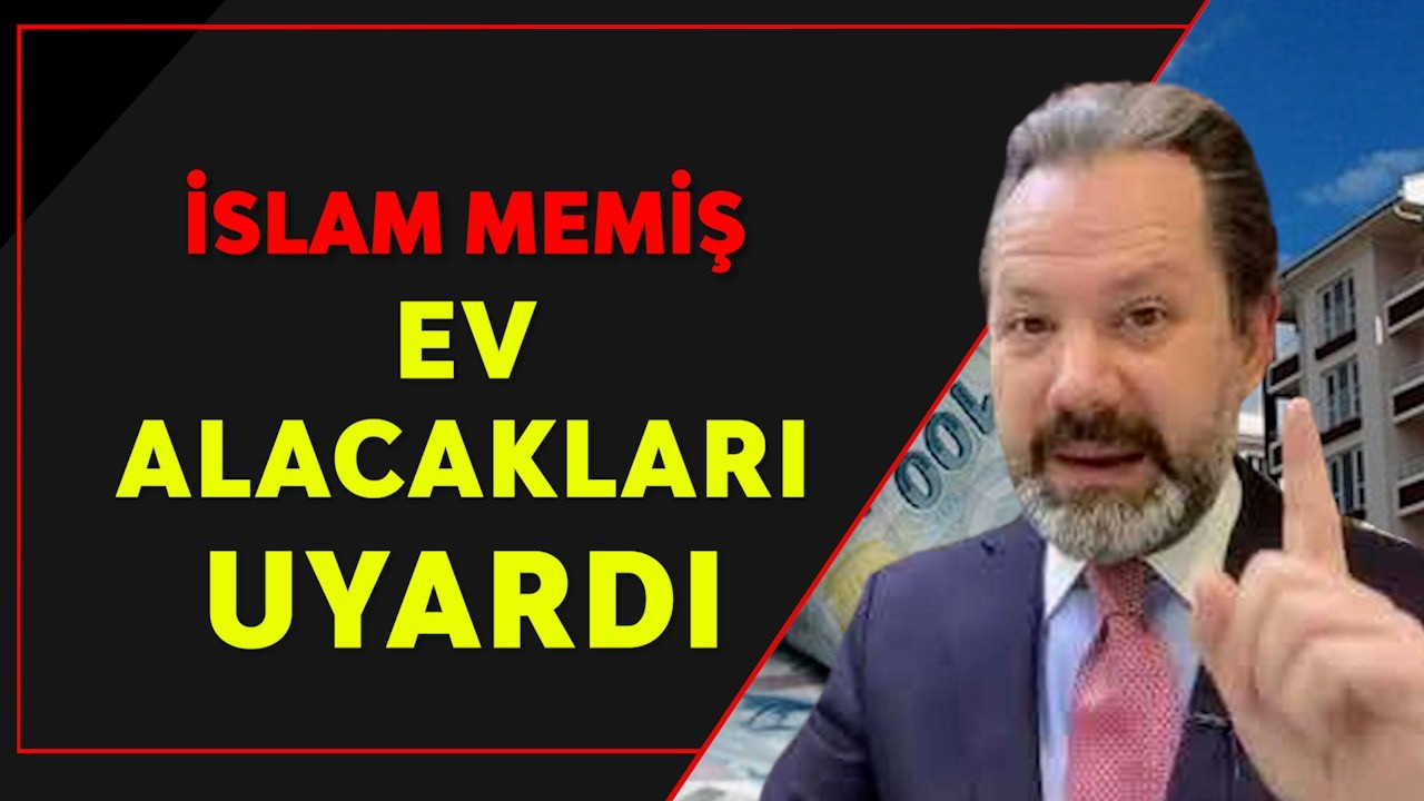Altın ve para piyasaları uzmanı İslam Memiş ev alacakları uyardı Hayal