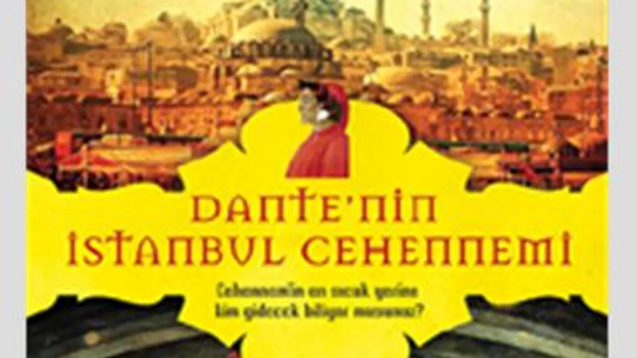 Dante Nin Istanbul Cehennemi Cikti