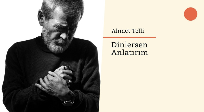 Ahmet Telli'nin yeni kitabı 'Dinlersen Anlatırım' Everest Yayınları'ndan çıktı!