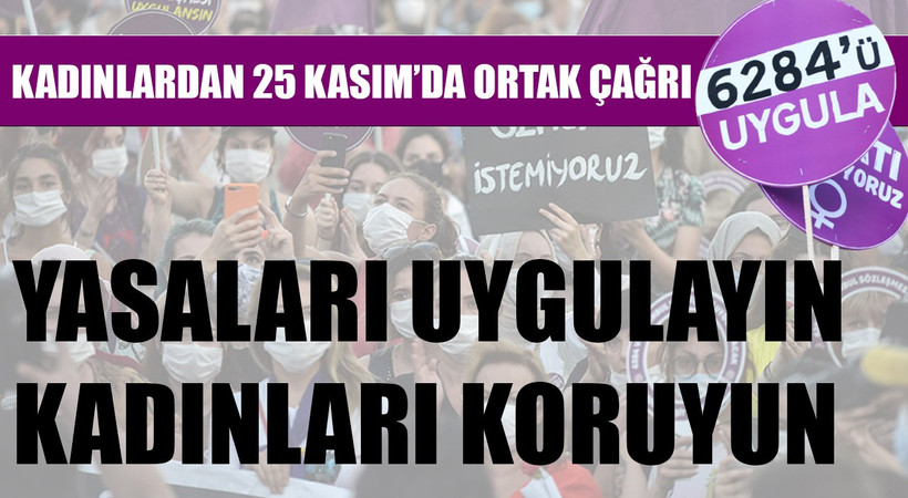 25 Kasım Kadına Yönelik Şiddete Karşı Uluslararası Mücadele ve Dayanışma Gününde kadınlardan ortak çağrı: Yasaları uygulayın, kadınları koruyun!