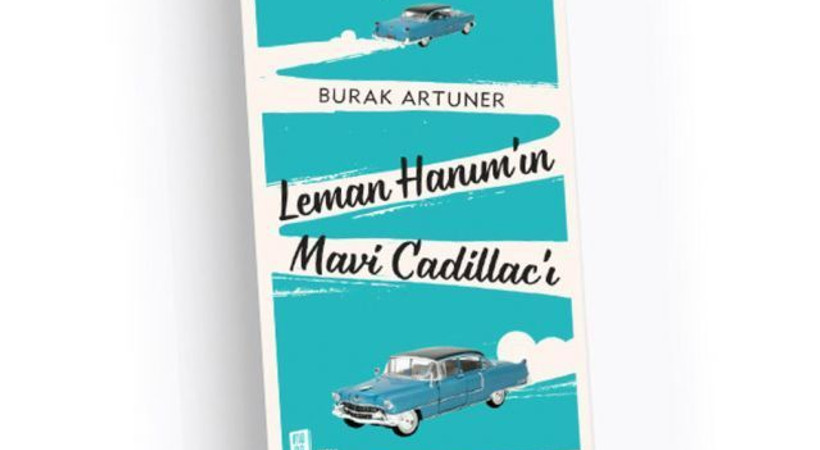 Leman Hanım'ın Mavi Cadillac'ı ile aşk dolu bir yolculuk