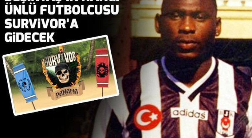 Beşiktaş'ın yıldız futbolcusu Survivor'un kadrosunda!